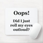 Oops! Rollte ich gerade meine Augen Outloud? Mousepad (Mit Mouse)