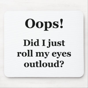 Oops! Rollte ich gerade meine Augen Outloud? Mousepad