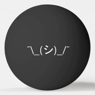 Oops Shrug Emoticon Ø\_(シ_)_/ Japanisches Kaomoji- Tischtennisball