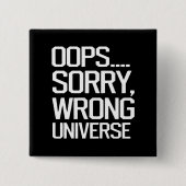 Oops, Sorry - Falsches Universum Button (Vorderseite)