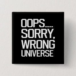 Oops, Sorry - Falsches Universum Button