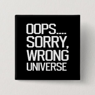 Oops, Sorry - Falsches Universum Button