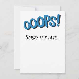 Oops Sorry seine spät verspätete Geburtstagskarte