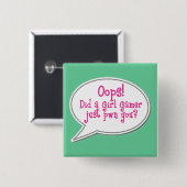 Oops! Tat ein MädchenGamer gerade Pwn Sie? Knopf Button (Vorne & Hinten)