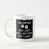 Oops tat ich rolle gerade mein Augen heraus lautes Kaffeetasse (Links)