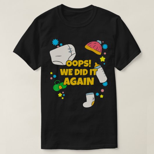 Oops We Did It Again Pregnancy Announcing T-Shirt (Design vorne)