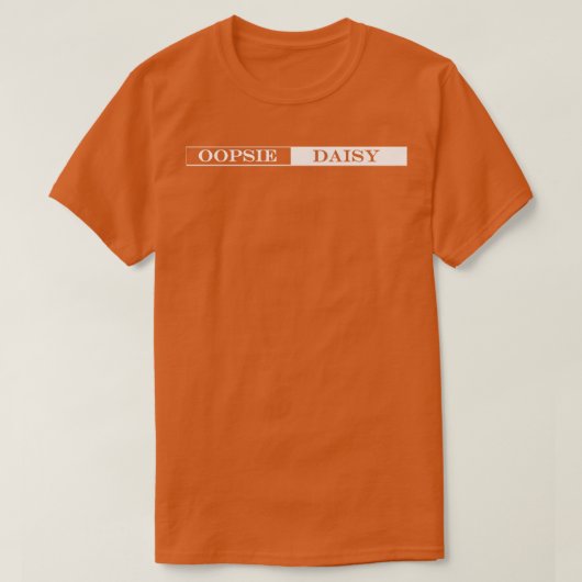 Oopsie daisy T-Shirt (Design vorne)
