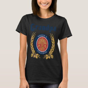Opa braucht ein kaltes Bier Alles Gute zum Vaterta T-Shirt