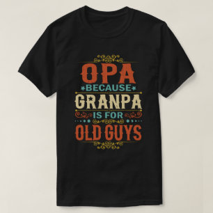 Opa Denn Opa ist für alte Typ Vatertag T-Shirt