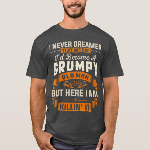Opa, ich hätte nie geträumt, dass ich mal ein mürr T-Shirt