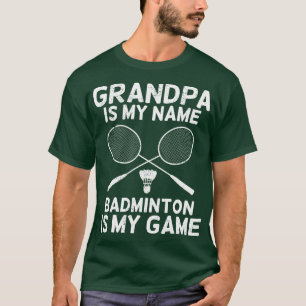 Opa ist mein Name Badminton ist mein Spiel T-Shirt