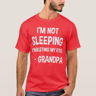Opa Schlaf Humor Lustig Ich schlafe nicht Geburt T-Shirt