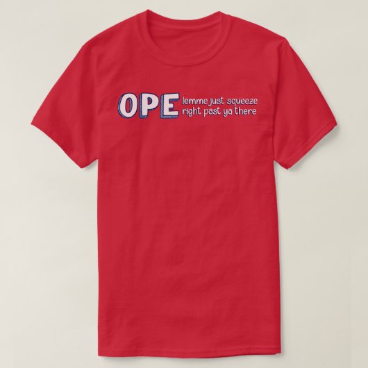 Ope Lemme queeze right Past Ya There Midwest T-Shirt (Design vorne)
