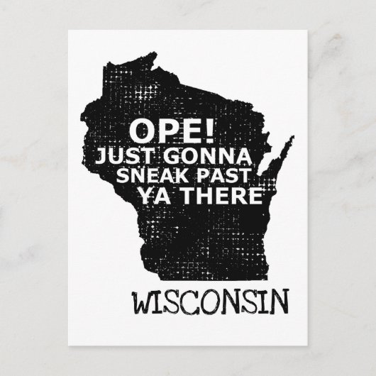Ope Sneak Past Ya There Wisconsin Karte Quote Reis (Vorderseite)