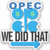 OPEC-Ölkartell HABEN WIR GESAGT, DASS Aufkleber fü (Vorderseite)