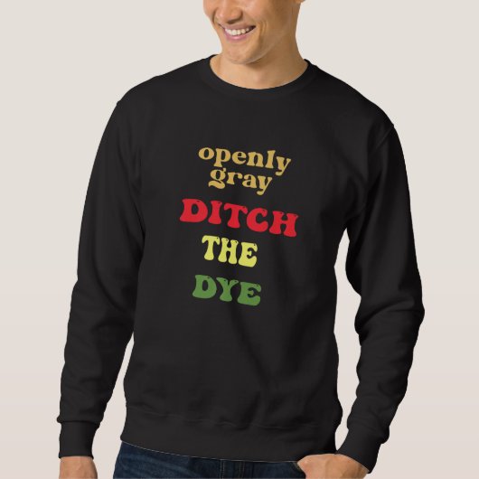 Open Gray Ditch Die Farbe verabschiedet sich von d Sweatshirt (Vorderseite)