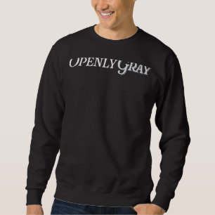 Open Gray Hair Silver Gray Hairs Funny Aging Go Sweatshirt