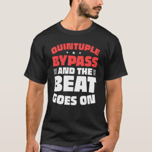 Open Heart Operation Survivor Quintuple Bypass Hea T-Shirt