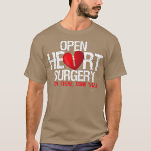 Open Heart Surgery Been There Done That Patient T-Shirt