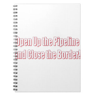 Open-the-Pipeline-and-Nah-the-Borde-Whiter Notizblock