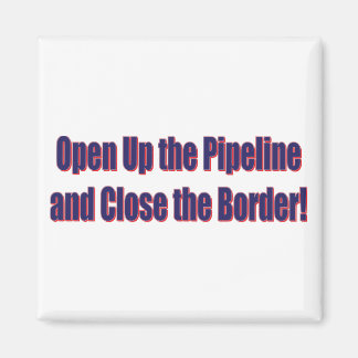 Open-the-Pipeline-and-Nah-the-Bordr-eps Magnet