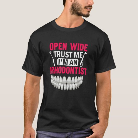 Open Wide Trust Me I'm An Dental Braces Orthodonti T-Shirt (Vorderseite)