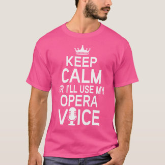 Opera Geschenk Behalten Ruhe Ich werde meine Oper T-Shirt