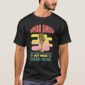 Opera Singer Like A Regular Singer Classical Music T-Shirt (Vorderseite)