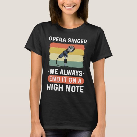 Opera Singer We Always End It On A High Note Oper T-Shirt (Vorderseite)