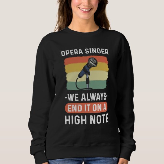 Opera Singer We Always End It On A High Note Opera Sweatshirt (Vorderseite)