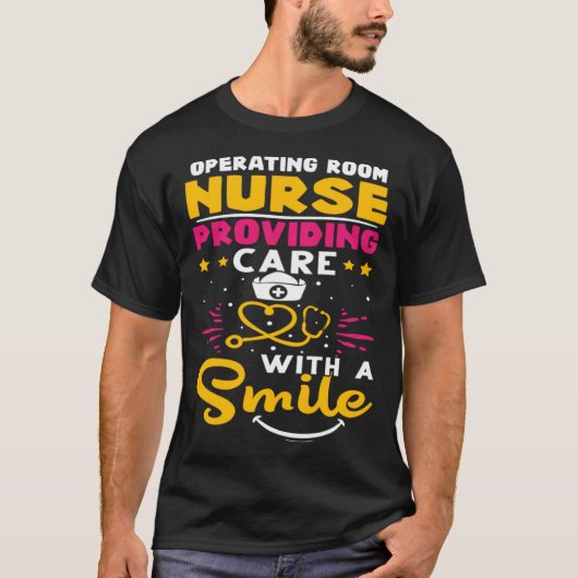 Operating Room Nurse Providing Care with a Smile T-Shirt (Vorderseite)
