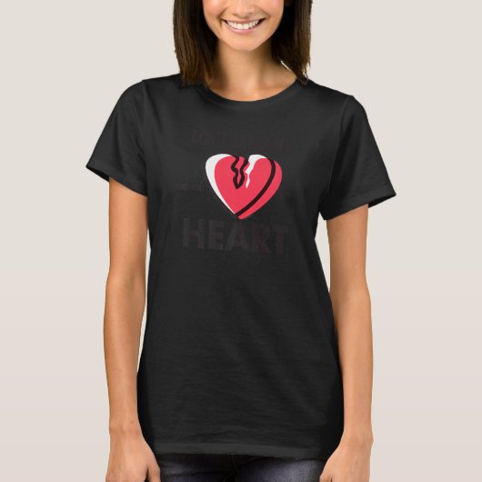 Operation Break mir nicht das Herz T-Shirt (Vorderseite)