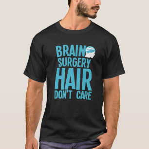 Operation des Gehirns bei Männern Frauen Neurochir T-Shirt