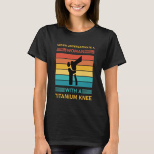 Operation für Frauen Mädchen Titanium Knie T-Shirt