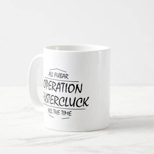 Operation Fustercluck Kaffeetasse (Vorderseite Links)
