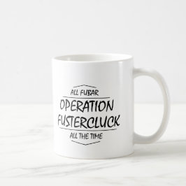 Operation Fustercluck Kaffeetasse