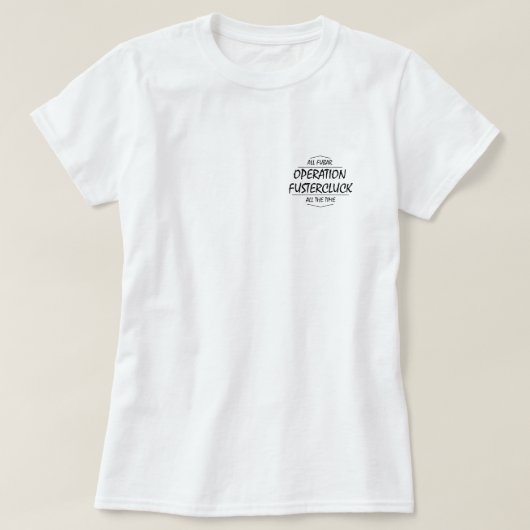 Operation Fustercluck Ladys' T - Shirt (Design vorne)