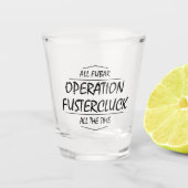 Operation Fustercluck Schnapsglas (Vorderseite)