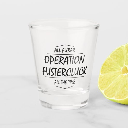 Operation Fustercluck Schnapsglas (Vorderseite)