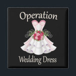 Operation Wedding Dress for Ladys 2025 Bridesmaid Magnet<br><div class="desc">Operation Wedding Dress for Ladys 2025 Bridesmaid Wedding</div>