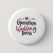 Operation Wedding Dress Funny Bride Bachelorette P Button (Vorderseite)