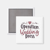 Operation Wedding Dress Funny Bride Bachelorette P Magnet (Vorderseite/Rückseite)