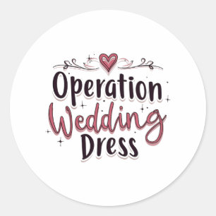 Operation Wedding Dress Funny Bride Bachelorette P Runder Aufkleber