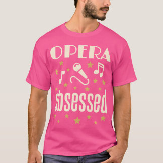 Opernbesessener Fan Singer Lover Musikenthusiast T-Shirt