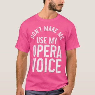 Opernsänger lassen mich nicht meinen Operngespinst T-Shirt