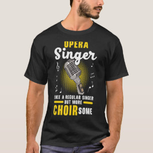 Opernsänger wie ein regelmäßiger Sänger, aber mehr T-Shirt