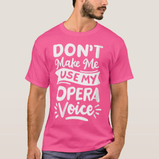 Opernsängerinnen lassen mich nicht meine Opernvoi T-Shirt