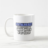Ophthalmologe... arbeitet für Bier Kaffeetasse (Links)