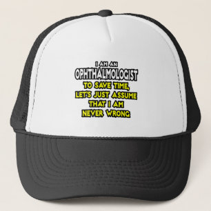 Ophthalmologe ... nehme an, ich habe nie Unrecht Truckerkappe