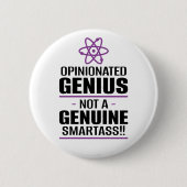 "Opinionated Genius...not a echter Smartass" Button (Vorderseite)